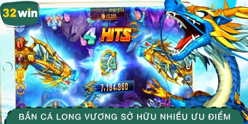 Bắn cá Long Vương sở hữu nhiều ưu điểm