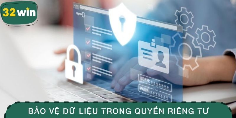 Nguyên tắc bảo vệ dữ liệu trong quyền riêng tư