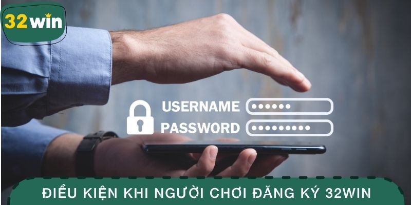 Điều kiện quan trọng khi người chơi đăng ký 32WIN