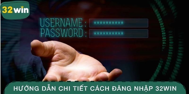 Hướng dẫn chi tiết cách đăng nhập 32WIN vô cùng đơn giản