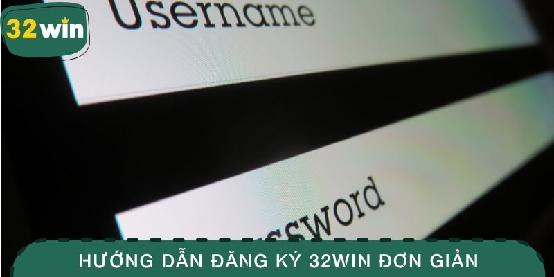 Hướng dẫn đăng ký 32WIN đơn giản và an toàn