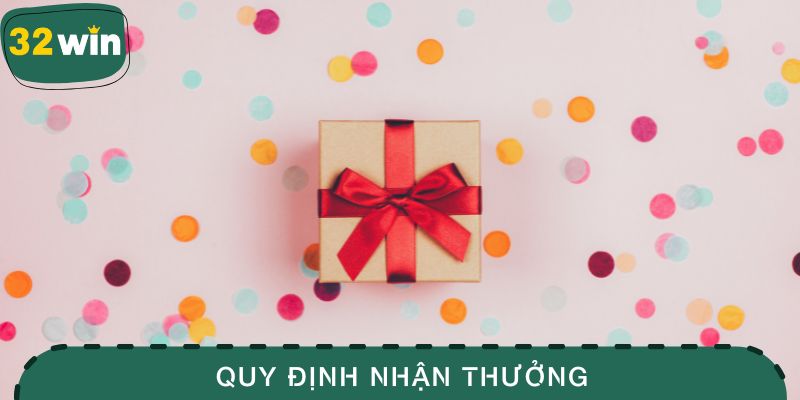 Quy định cần đảm bảo để nhận thưởng thành công