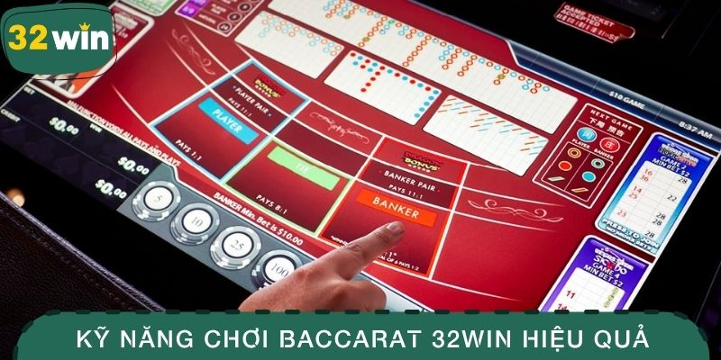 Kỹ năng chơi baccarat 32WIN hiệu quả