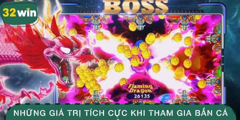Những giá trị tích cực khi tham gia bắn cá rồng