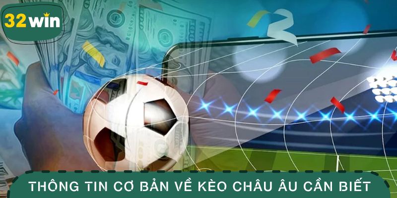 Những thông tin cơ bản về kèo châu Âu cần biết
