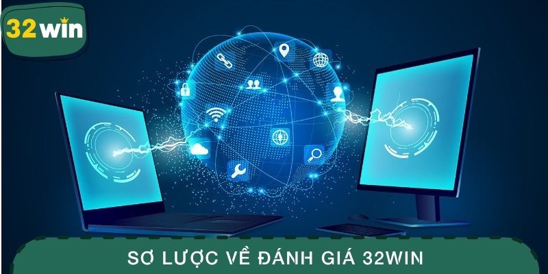 Sơ lược về đánh giá 32WIN