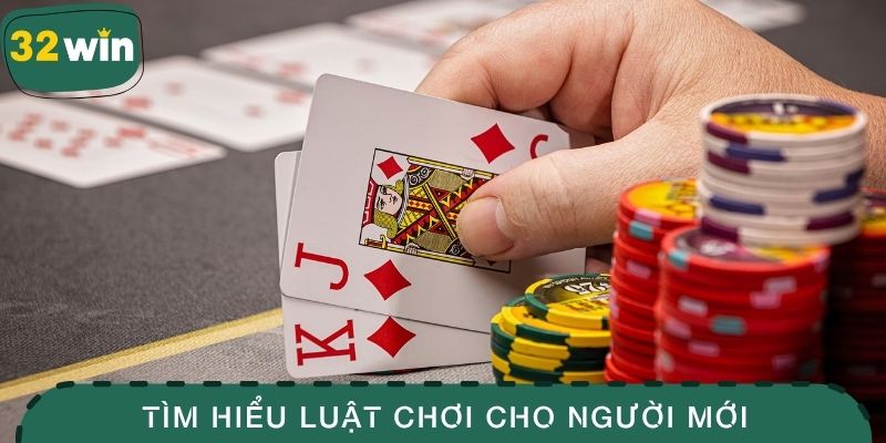 Poker 32WIN - Sân Chơi Chiến Thuật Đỉnh Cao Cho Bản Lĩnh 3 Tìm hiểu luật chơi cho người mới