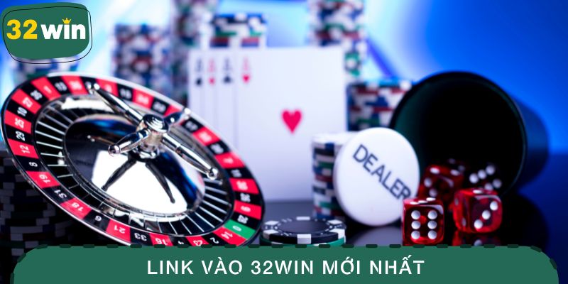 Cập Nhật Link Vào 32WIN Mới Nhất, Truy Cập Nhanh Và Mượt Mà 1 link vào 32WIN