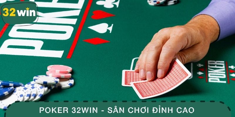 Poker 32WIN - Sân Chơi Chiến Thuật Đỉnh Cao Cho Bản Lĩnh 1 Poker 32WIN